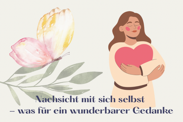 Nachsicht mit sich selbst - was für ein wunderbarer Gedanke