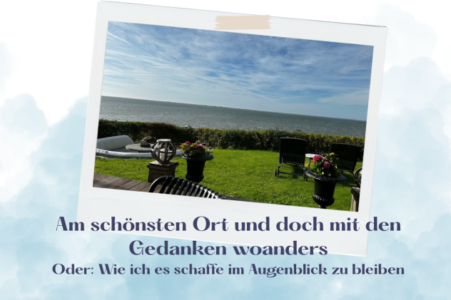 Wie ich es schaffe im Moment zu bleiben