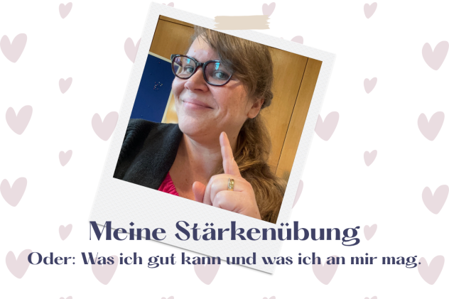 Was ich gut kann und was ich an mir mag.